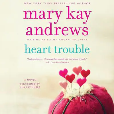 Heart Trouble: A Novel Audibook, by Mary Kay Andrews