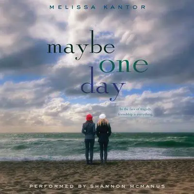 Maybe One Day Audibook, by Melissa Kantor