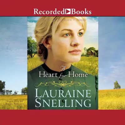 A Heart for Home Audibook, by Lauraine Snelling