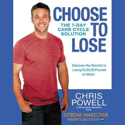 Choose to Lose: The 7-Day Carb Cycle Solution Audibook, by Chris Powell