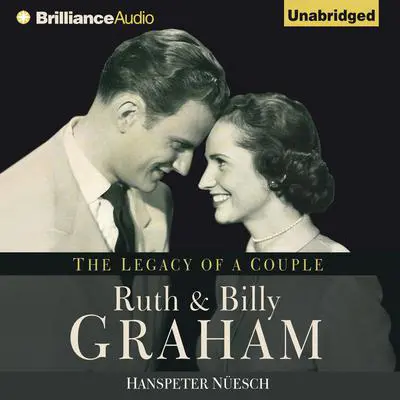 Ruth and Billy Graham: The Legacy of a Couple Audibook, by Hanspeter Nüesch