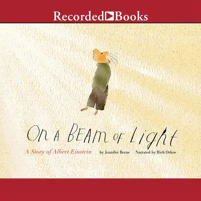 On a Beam of Light: A Story of Albert Einstein Audibook, by Jennifer Berne