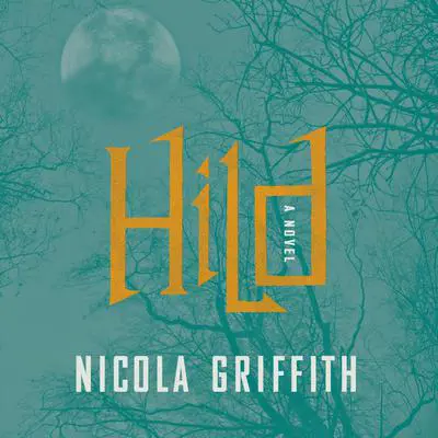 Hild: A Novel Audibook, by Nicola Griffith