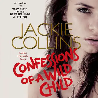 Confessions of a Wild Child: Lucky: The Early Years Audibook, by Jackie Collins