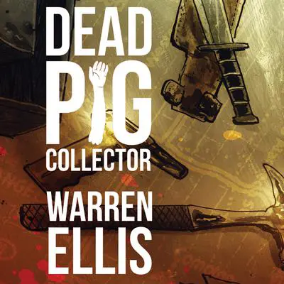 Dead Pig Collector Audibook, by Warren Ellis