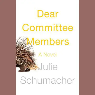 Dear Committee Members: A novel Audibook, by Julie Schumacher