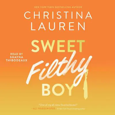 Sweet Filthy Boy Audibook, by Christina Lauren