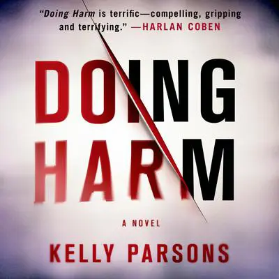 Doing Harm: A Novel Audibook, by Kelly Parsons