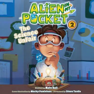 Alien in My Pocket: The Science UnFair Audibook, by Nate Ball