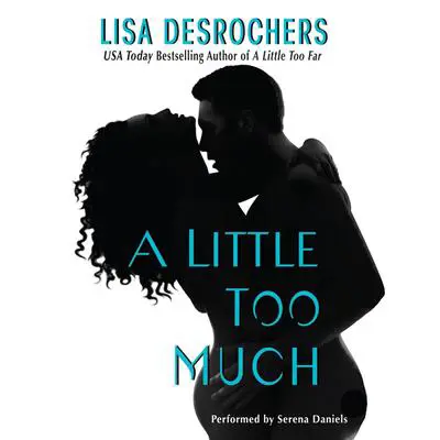A Little Too Much Audibook, by Lisa Desrochers