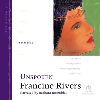 Unspoken: Bathsheba Audibook, by Francine Rivers
