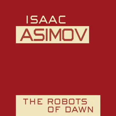 The Robots of Dawn Audibook, by Isaac Asimov