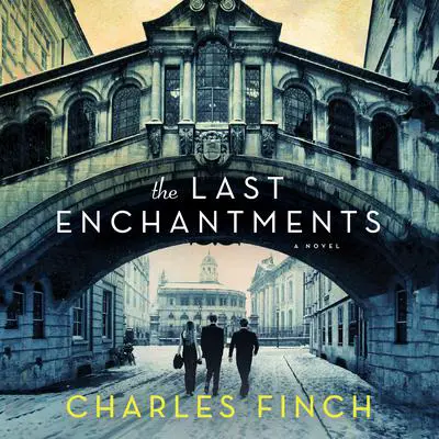 The Last Enchantments: A Novel Audibook, by Charles Finch