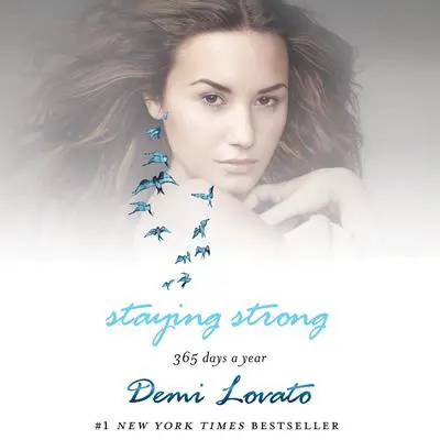 Staying Strong: 365 Days a Year Audibook, by Demi Lovato