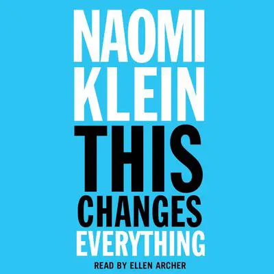 This Changes Everything: Capitalism vs. The Climate Audibook, by Naomi Klein