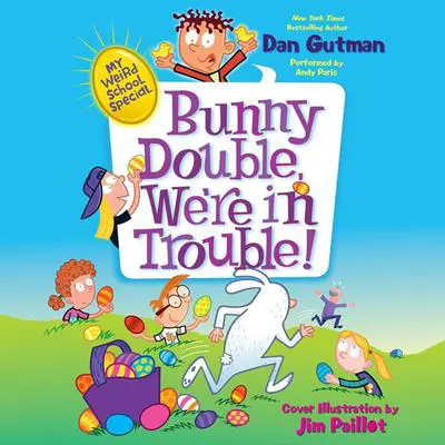 My Weird School Special: Bunny Double, We're in Trouble! Audibook, by Dan Gutman