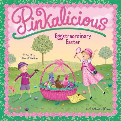 Pinkalicious: Eggstraordinary Easter Audibook, by Victoria Kann