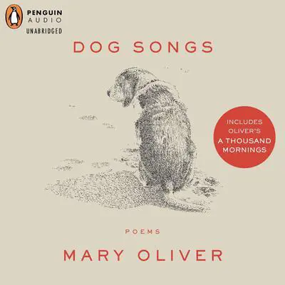 Dog Songs and A Thousand Mornings: Deluxe Edition Audibook, by Mary Oliver