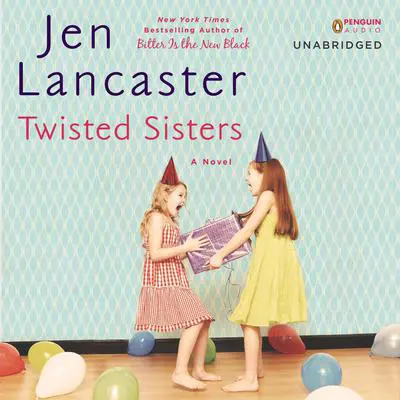 Twisted Sisters Audibook, by Jen Lancaster