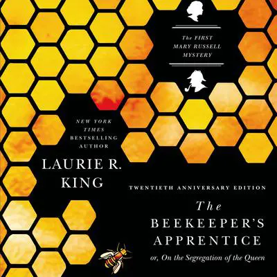The Beekeeper's Apprentice: or, On the Segregation of the Queen Audibook, by Laurie R. King