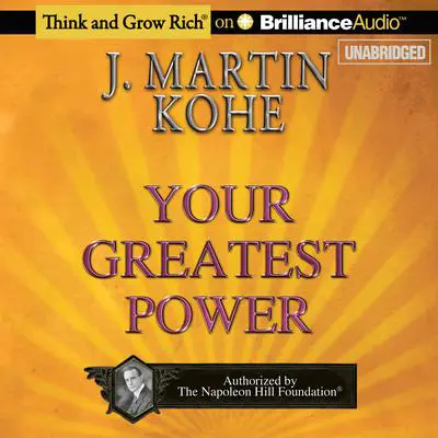 Your Greatest Power Audibook, by J. Martin Kohe
