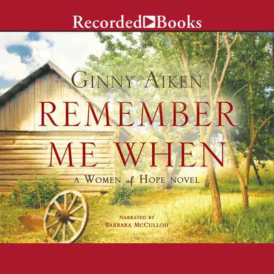 Remember Me When: A Woman of Hope Novel Audibook, by Ginny Aiken