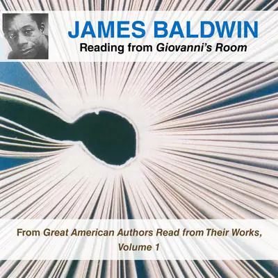 James Baldwin Reading from Giovanni’s Room: From Great American Authors Read from Their Works, Volume 1 Audibook, by James Baldwin