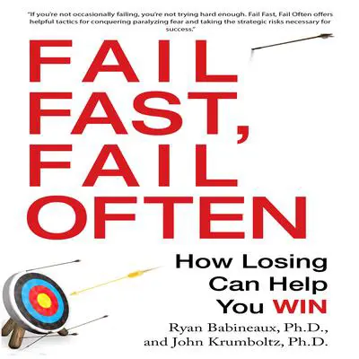 Fail Fast, Fail Often: How Losing Can Help You Win Audibook, by Ryan Babineaux