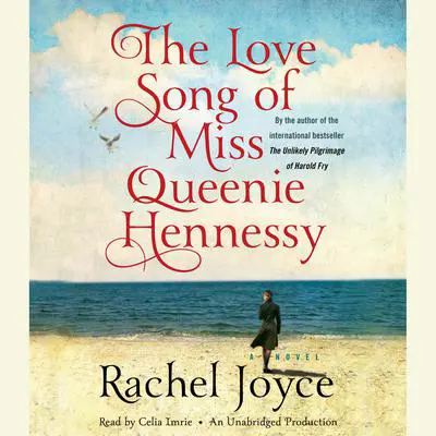 The Love Song of Miss Queenie Hennessy: A Novel Audibook, by Rachel Joyce
