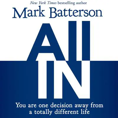 All In: You Are One Decision Away From a Totally Different Life Audibook, by Mark Batterson
