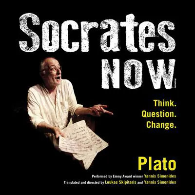 Socrates Now: Think. Question. Change. Audibook, by Plato