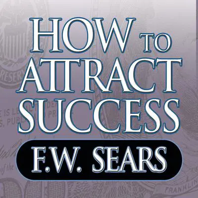 How to Attract Success Audibook, by F. W. Sears