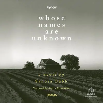 Whose Names Are Unknown: A Novel Audibook, by Sanora Babb