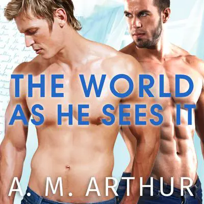 The World As He Sees It Audibook, by A. M. Arthur
