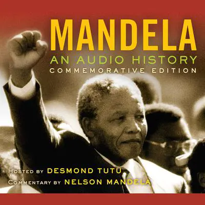 Mandela: An Audio History Audibook, by Desmond Tutu