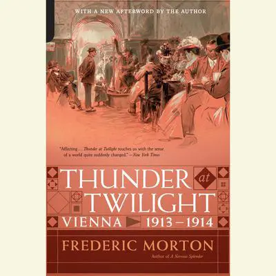 Thunder at Twilight: Vienna 1913/1914 Audibook, by Frederic Morton
