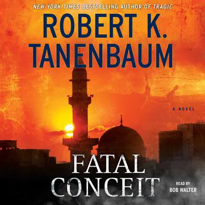 Fatal Conceit: A Novel Audibook, by Robert K. Tanenbaum