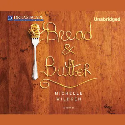 Bread and Butter Audibook, by Michelle Wildgen