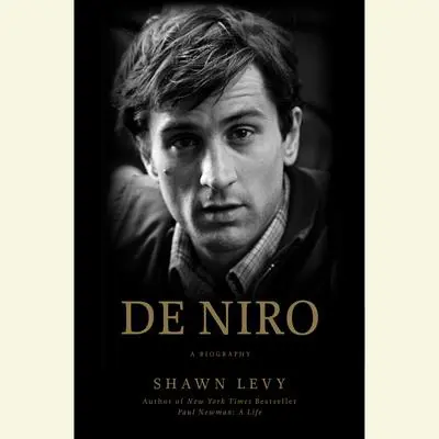 De Niro: A Life Audibook, by Shawn Levy