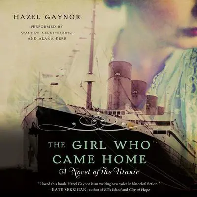 The Girl Who Came Home: A Novel of the Titanic Audibook, by Hazel Gaynor