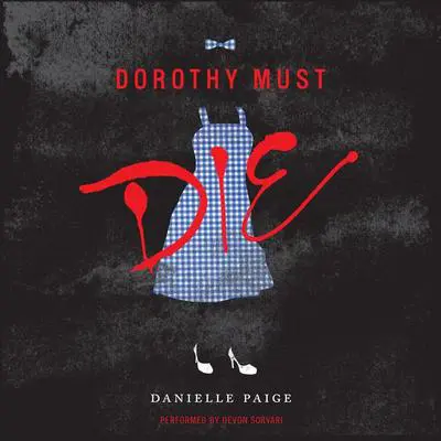 Dorothy Must Die Audibook, by Danielle Paige