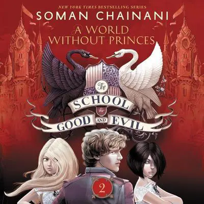 The School for Good and Evil #2: A World without Princes: Now a Netflix Originals Movie Audibook, by Soman Chainani