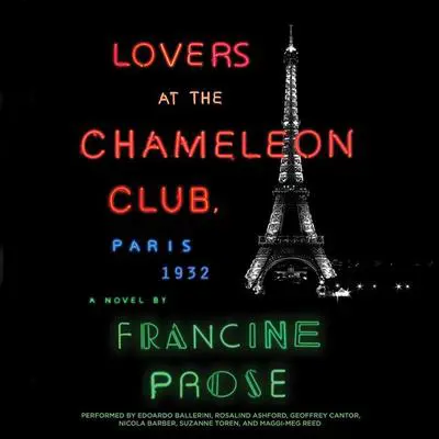 Lovers at the Chameleon Club, Paris 1932: A Novel Audibook, by Francine Prose