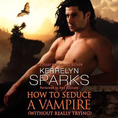 How to Seduce a Vampire (Without Really Trying) Audibook, by Kerrelyn Sparks