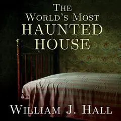 The World’s Most Haunted House: The True Story of the Bridgeport Poltergeist on Lindley Street Audibook, by William J. Hall