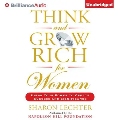 Think and Grow Rich for Women: Using Your Power to Create Success and Significance Audibook, by Sharon Lechter