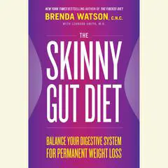 The Skinny Gut Diet: Balance Your Digestive System for Permanent Weight Loss Audibook, by Brenda Watson