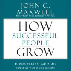 How Successful People Grow: 15 Ways to Get Ahead in Life Audibook, by 
