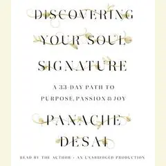 Discovering Your Soul Signature: A 33-Day Path to Purpose, Passion & Joy Audibook, by Panache Desai