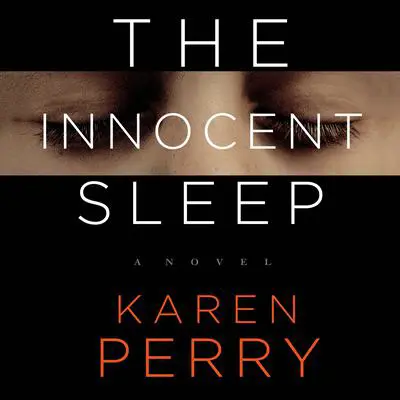 The Innocent Sleep: A Novel Audibook, by Karen Perry
